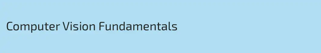 Computer Vision Fundamentals